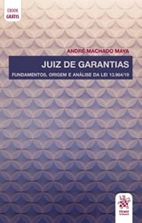 Juiz de Garantias: Fundamentos, Origem e Análise da Lei nº 13.964/19